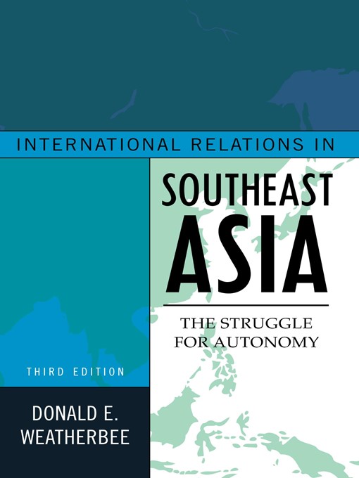 Title details for International Relations in Southeast Asia by Donald E. Weatherbee - Available